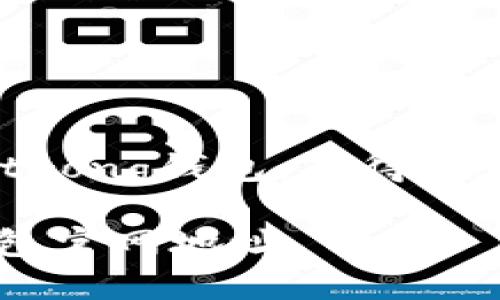 使用strongETHG/strong钱包：获得以太坊黄金的全面指南

以太坊黄金ETHG钱包官网地址